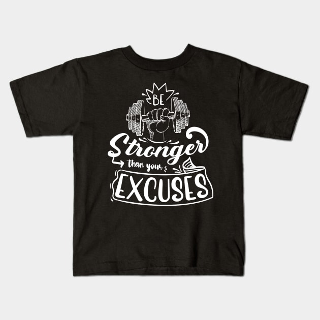 Be stronger than your excuses Kids T-Shirt by hatem
